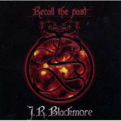 JR Blackmore : Recall the Past